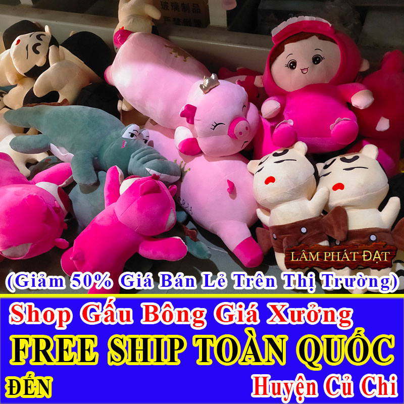 Shop Gấu Bông Giá Xưởng FreeShip Toàn Quốc Đến Huyện Củ Chi