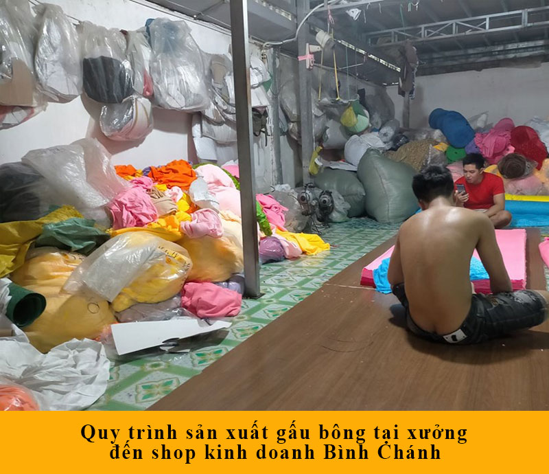 Quy trình sản xuất gấu bông tại xưởng đến shop kinh doanh Bình Chánh