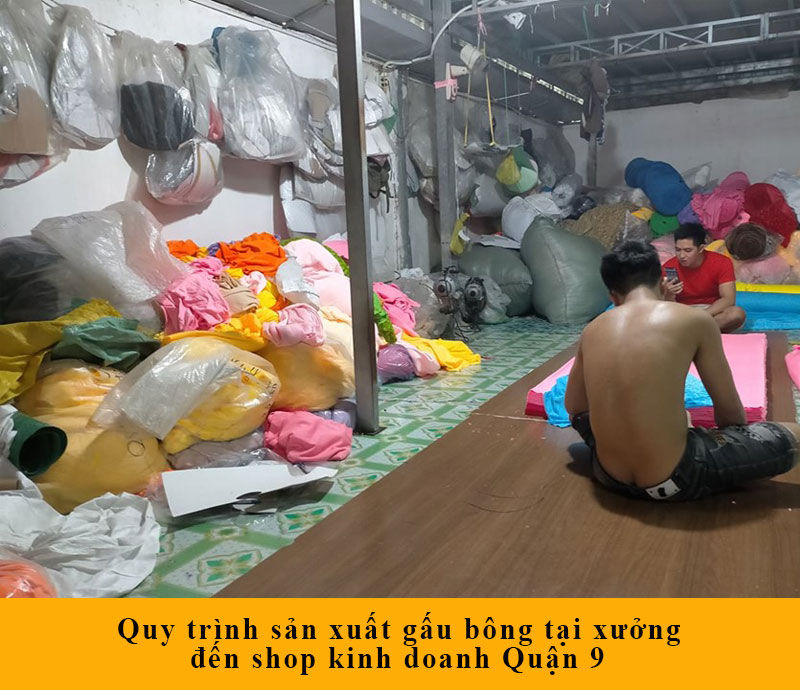 Quy trình sản xuất gấu bông tại xưởng đến shop kinh doanh Quận 9