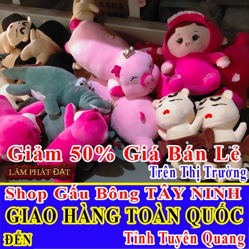 Shop Gấu Bông Bán Lẻ Giảm 50% FREESHIP Toàn Quốc Đến Tỉnh Tuyên Quang