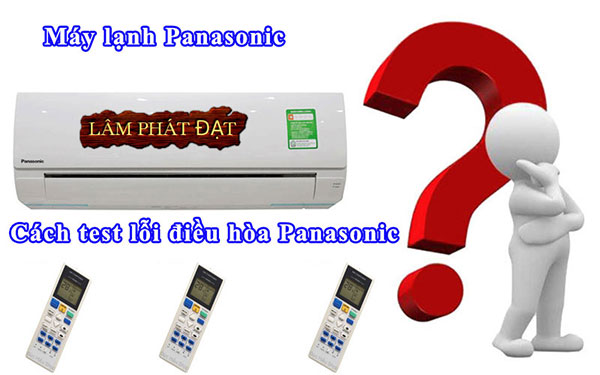 Hướng dẫn cách test lỗi điều hòa máy lạnh Panasonic đơn giản