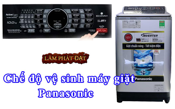 Các Chế Độ Vệ Sinh Máy Giặt Panasonic Cho Việc Rửa Máy Giặt