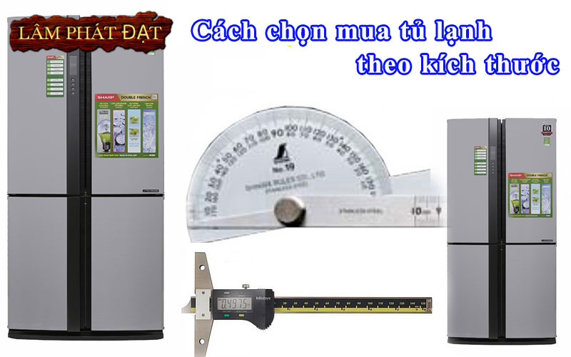 Kích thước các dòng tủ lạnh - Cách chọn mua tủ lạnh theo kích thước giá rẻ