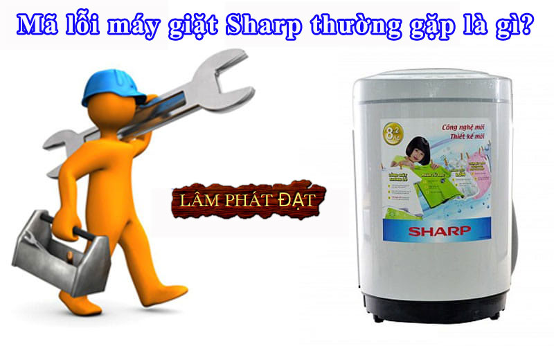 Bảng mã lỗi máy giặt Sharp thường gặp