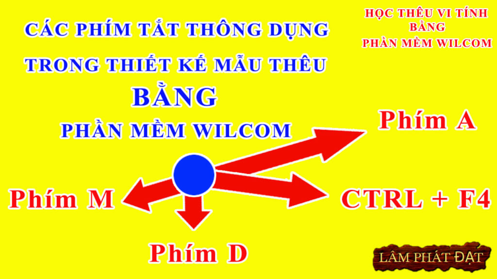 Các phím tắt thêu vi tính thông dụng bằng phần mềm Wilcom