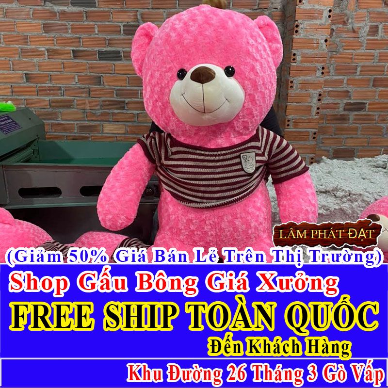Shop Gấu Bông FreeShip Toàn Quốc Đến Đường 26 Tháng 3 Gò Vấp
