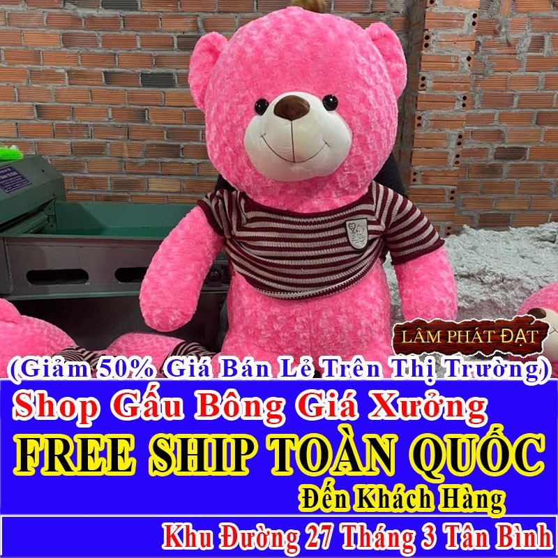 Shop Gấu Bông Giảm Giá 50% FREESHIP Toàn Quốc Đến Đường 27 Tháng 3 Tân Bình