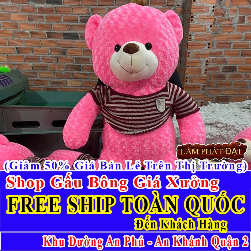 Shop Gấu Bông FreeShip Toàn Quốc Đến Đường An Phú – An Khánh Q2