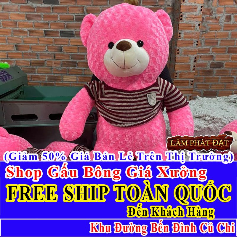 Shop Gấu Bông FreeShip Toàn Quốc Đến Đường Bến Đình Củ Chi