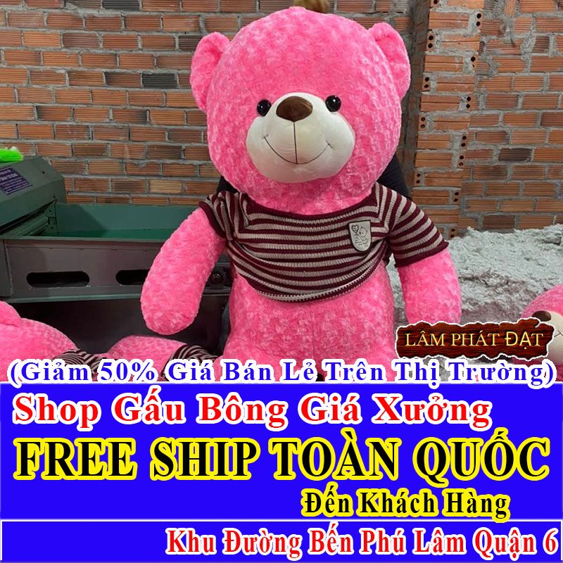 Shop Gấu Bông Giảm Giá 50% FREESHIP Toàn Quốc Đến Đường Bến Phú Lâm Q6