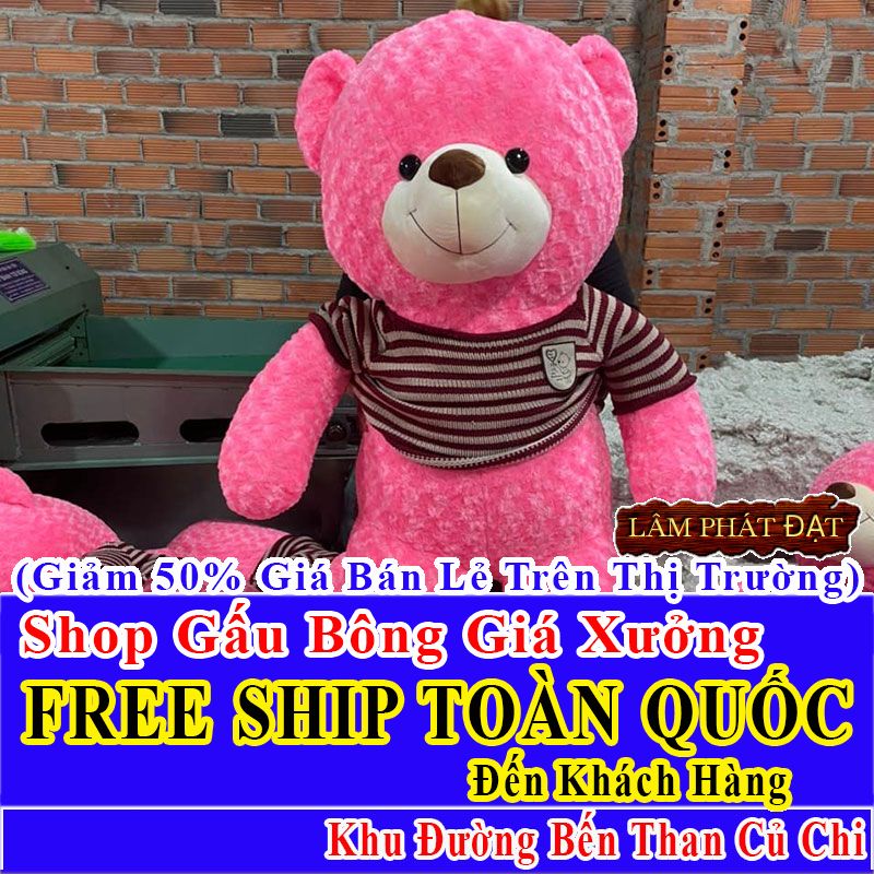 Shop Gấu Bông FreeShip Toàn Quốc Đến Đường Bến Than Củ Chi