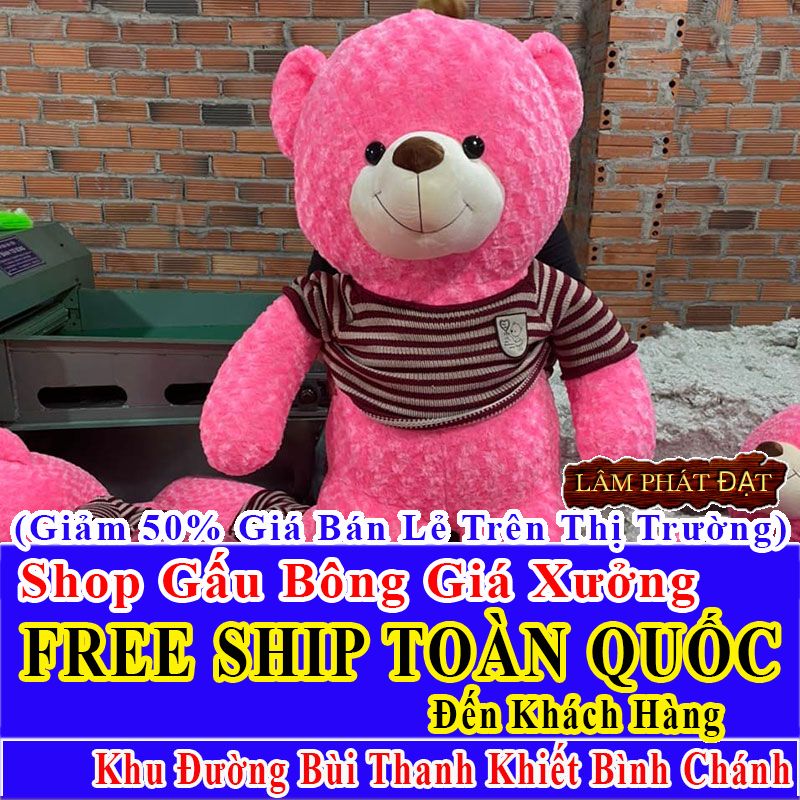 Shop Gấu Bông Giảm Giá 50% FREESHIP Toàn Quốc Đến Đường Bùi Thanh Khiết Bình Chánh