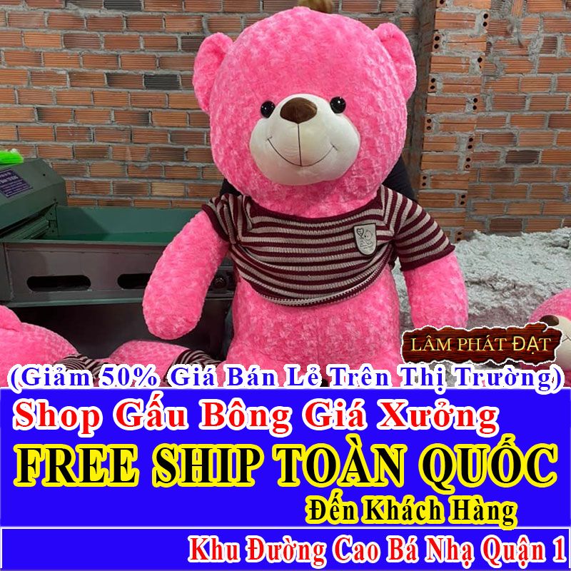 Shop Gấu Bông Giảm Giá 50% FREESHIP Toàn Quốc Đến Đường Cao Bá Nhạ Q1