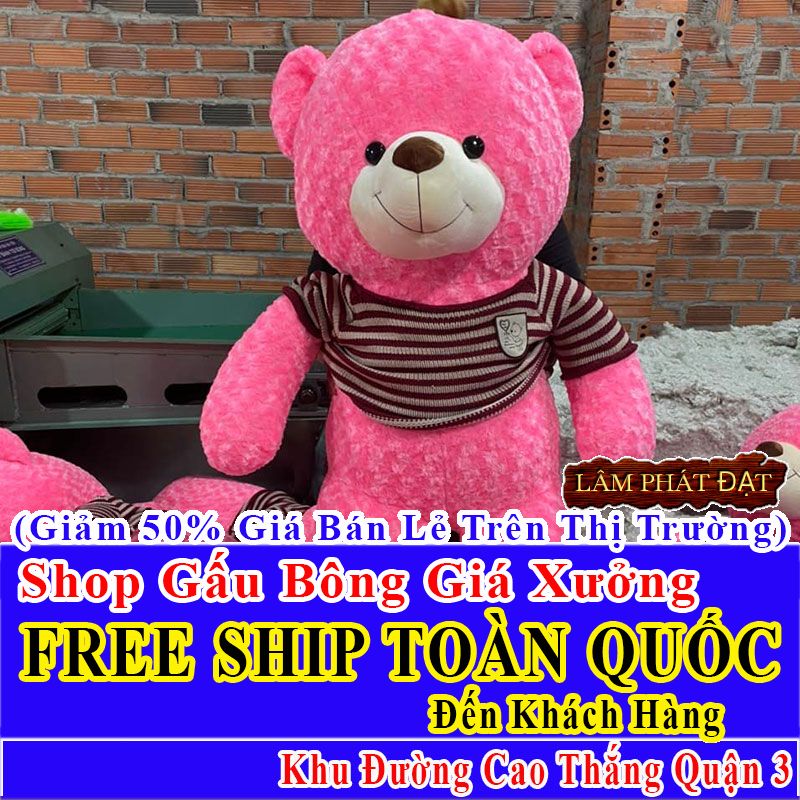 Shop Gấu Bông Giảm Giá 50% FREESHIP Toàn Quốc Đến Đường Cao Thắng Q3