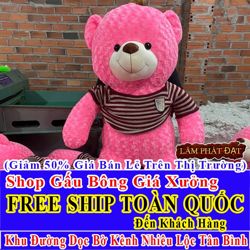 Shop Gấu Bông Giảm Giá 50% FREESHIP Toàn Quốc Đến Đường Dọc Bờ Kênh Nhiêu Lộc