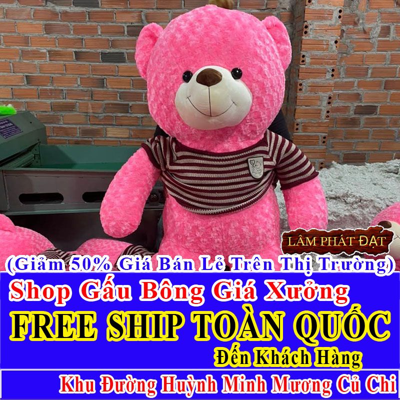 Shop Gấu Bông Giảm Giá 50% FREESHIP Toàn Quốc Đến Đường Huỳnh Minh Mương Củ Chi