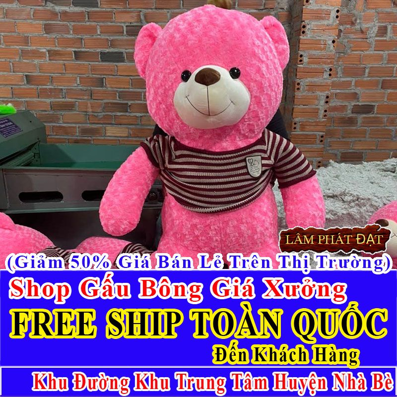 Shop Gấu Bông FreeShip Toàn Quốc Đến Đường Khu Trung Tâm Huyện Nhà Bè