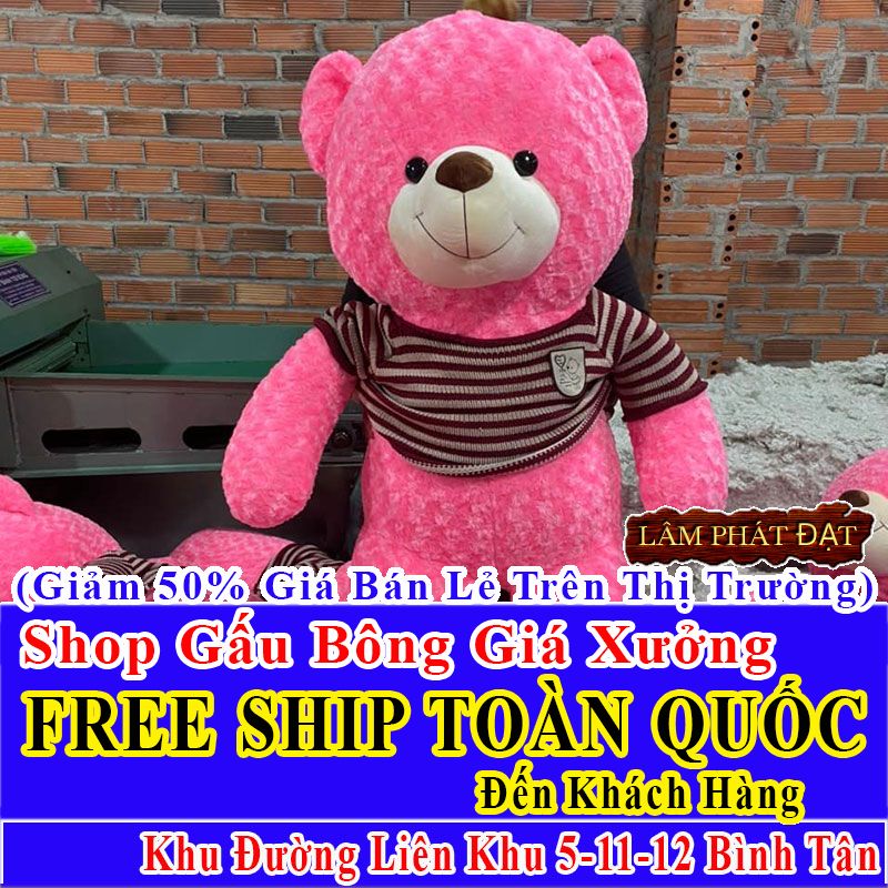 Shop Gấu Bông Giảm Giá 50% FREESHIP Toàn Quốc Đến Đường Liên Khu 5-11-12 Bình Tân