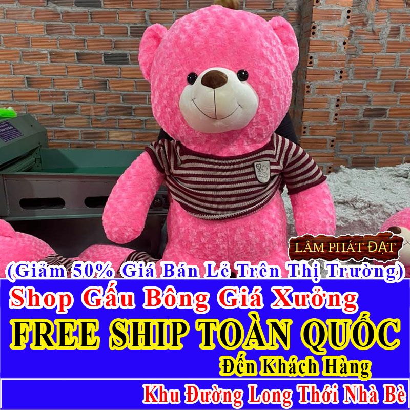 Shop Gấu Bông Giảm Giá 50% FREESHIP Toàn Quốc Đến Đường Long Thới Nhà Bè