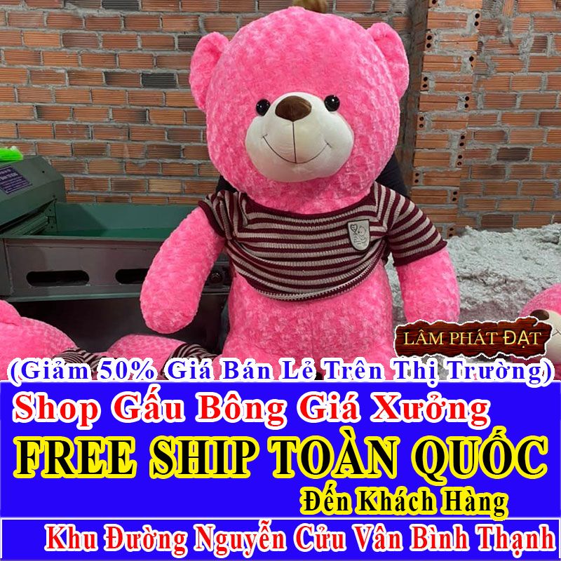Shop Gấu Bông Giảm Giá 50% FREESHIP Toàn Quốc Đến Đường Nguyễn Cửu Vân Bình Thạnh