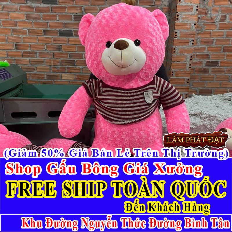 Shop Gấu Bông Giảm Giá 50% FREESHIP Toàn Quốc Đến Đường Nguyễn Thức Đường Bình Tân