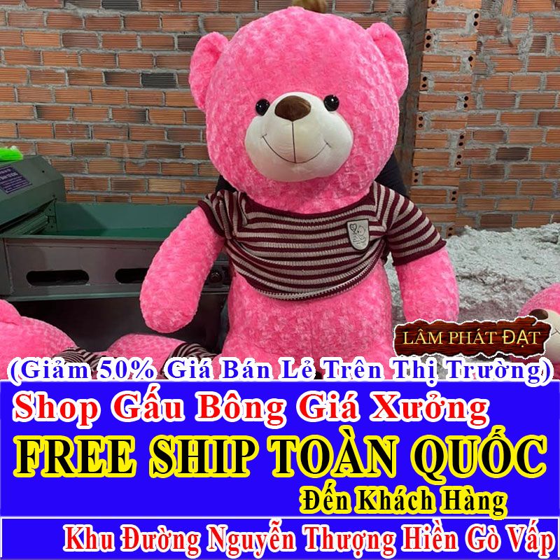 Shop Gấu Bông Giảm Giá 50% FREESHIP Toàn Quốc Đến Đường Nguyễn Thượng Hiền Gò Vấp