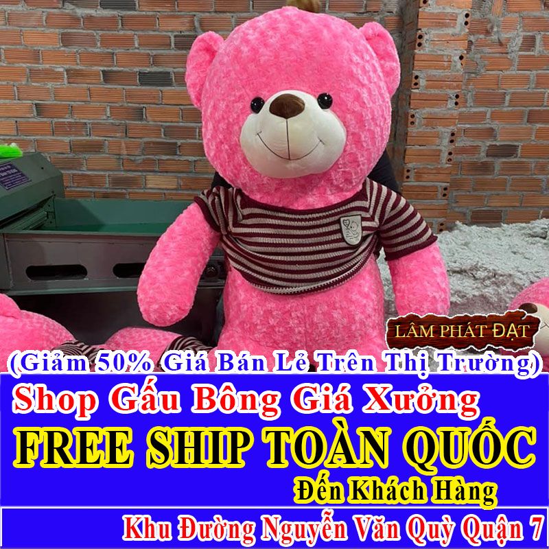 Shop Gấu Bông Giảm Giá 50% FREESHIP Toàn Quốc Đến Đường Nguyễn Văn Quỳ Q7
