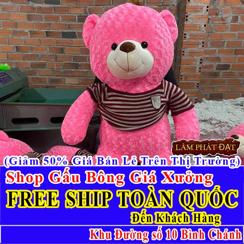 Shop Gấu Bông Giảm Giá 50% FREESHIP Toàn Quốc Đến Đường số 10 Bình Chánh