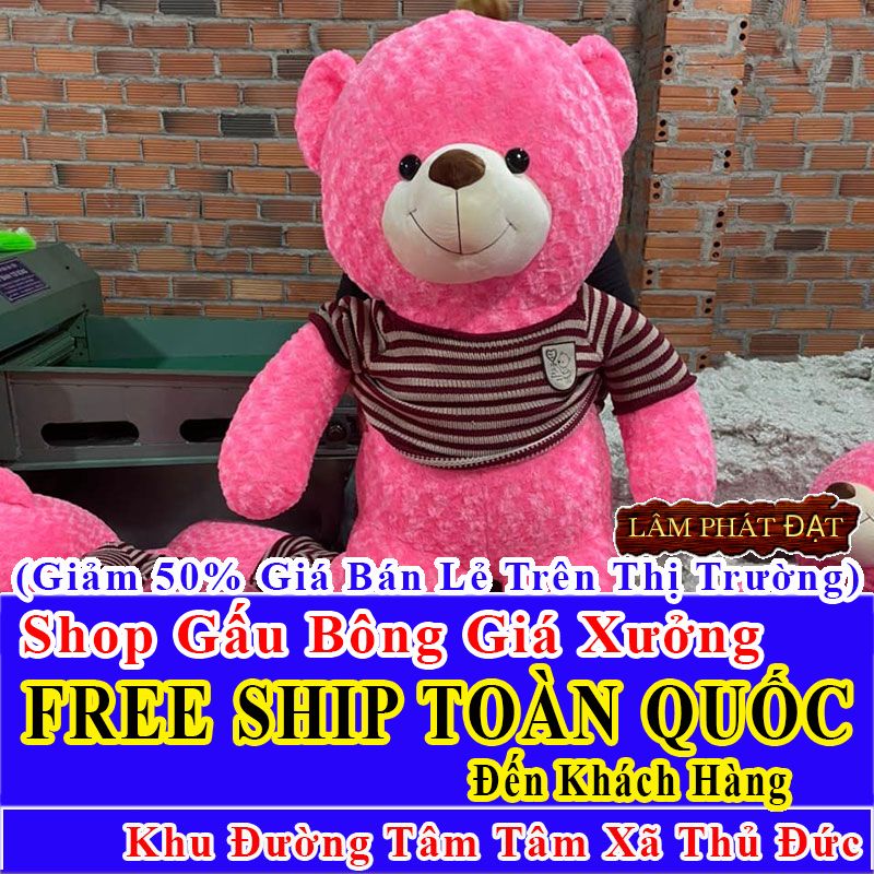 Shop Gấu Bông Giảm Giá 50% FREESHIP Toàn Quốc Đến Đường Tâm Tâm Xã Thủ Đức