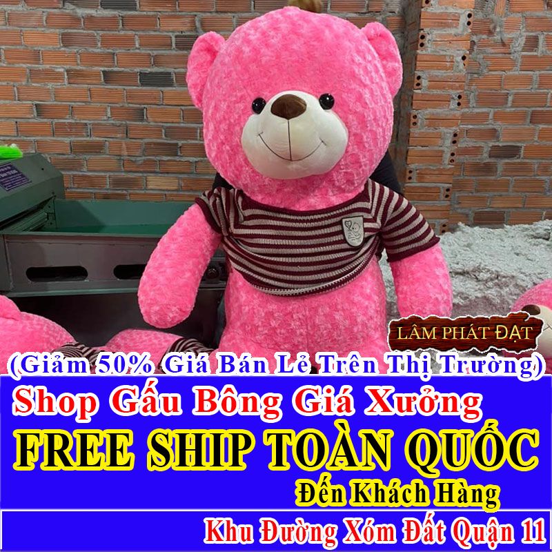 Shop Gấu Bông FreeShip Toàn Quốc Đến Đường Xóm Đất Q11