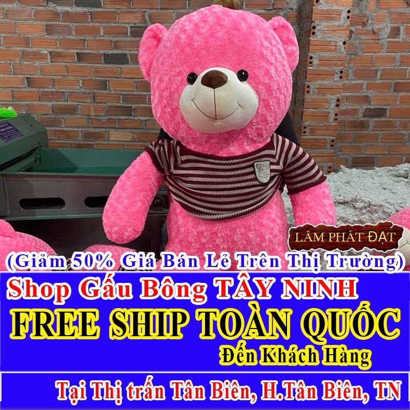 Shop Gấu Bông Online FreeShip Toàn Quốc Đến Thị trấn Tân Biên