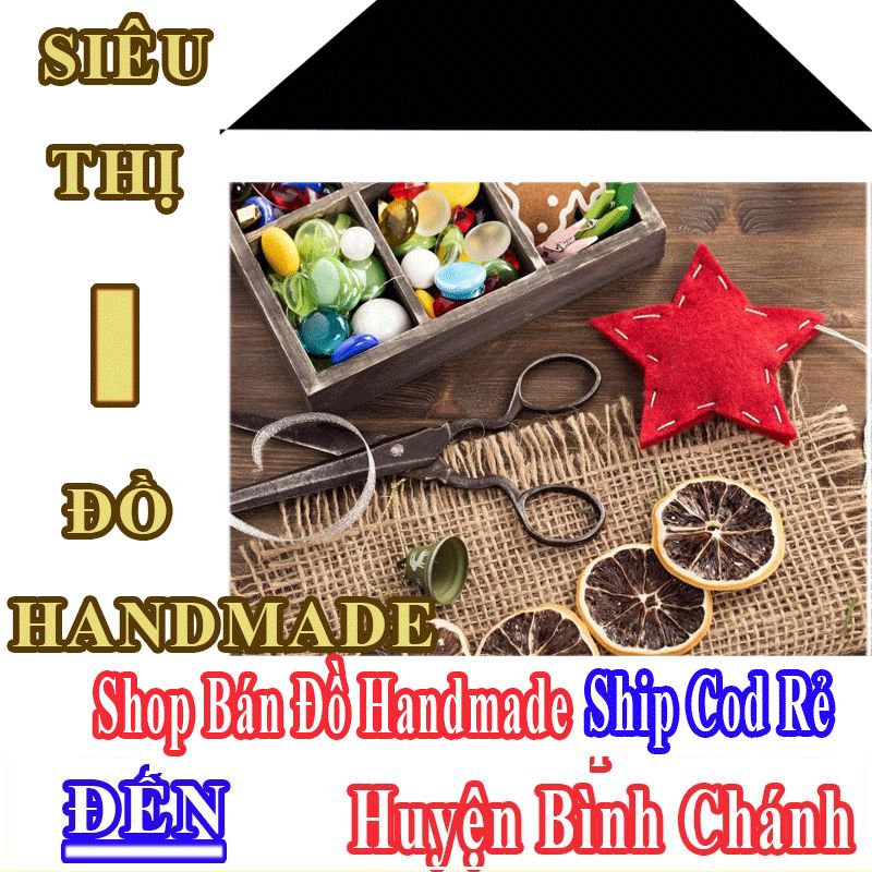 Shop Đồ Handmade Huyện Bình Chánh Nhận Ship Cod Giá Rẻ