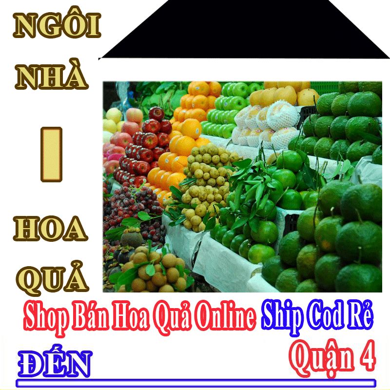 Shop Hoa Quả Online Giá Rẻ Nhận Ship Cod Đến Quận 4