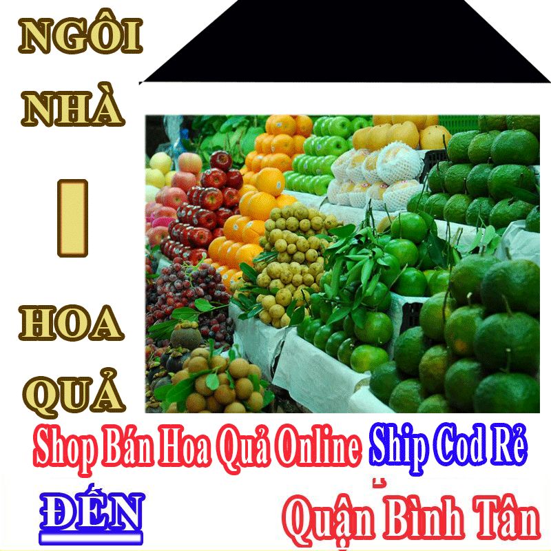 Shop Hoa Quả Quận Bình Tân Nhận Đặt Hàng Online Giá Rẻ