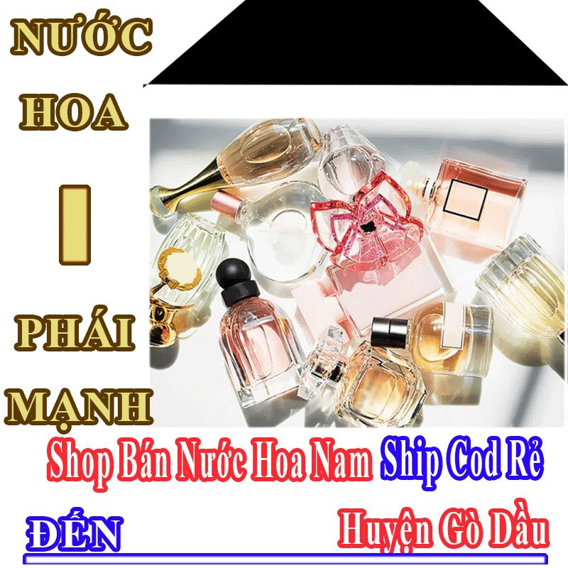 Shop Bán Nước Hoa Nam Online Giá Học Sinh Ship Cod Đến Huyện Gò Dầu