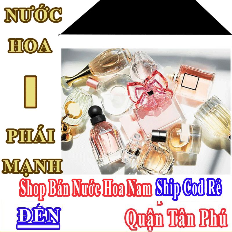 Shop Nước Hoa Nam Quận Tân Phú Chuyên Bán Online Giá Rẻ