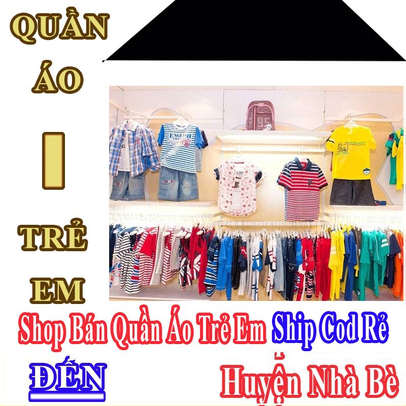 Shop Quần Áo Trẻ Em Huyện Nhà Bè Nhận Ship Cod Giá Rẻ