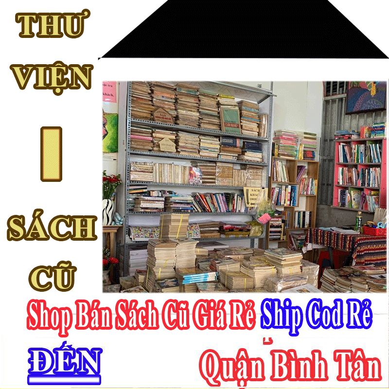 Shop Sách Cũ Quận Bình Tân Nhận Ship Cod Giá Rẻ