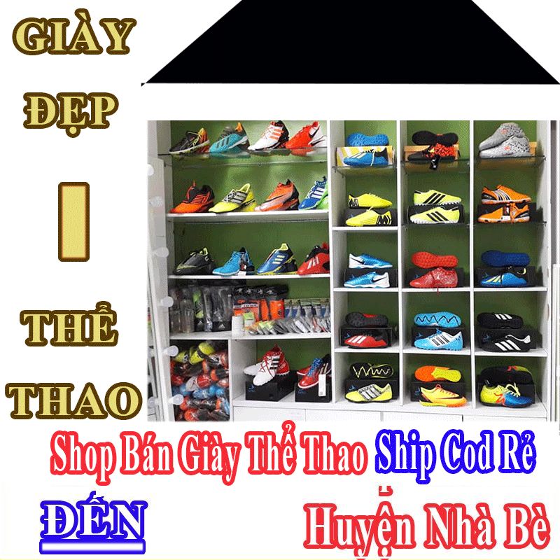 Shop Giày Thể Thao Huyện Nhà Bè Nhận Ship Cod Giá Rẻ