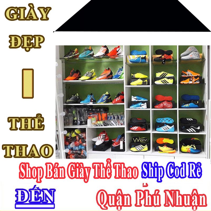 Shop Giày Thể Thao Giá Rẻ Nhận Ship Cod Đến Quận Phú Nhuận