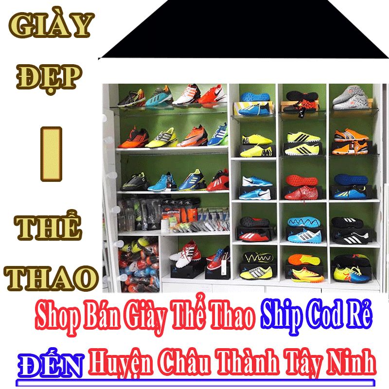 Shop Giày Thể Thao Giá Rẻ Nhận Ship Cod Đến Huyện Châu Thành Tây Ninh