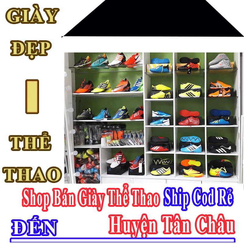 Shop Giày Thể Thao Giá Rẻ Nhận Ship Cod Đến Huyện Tân Châu