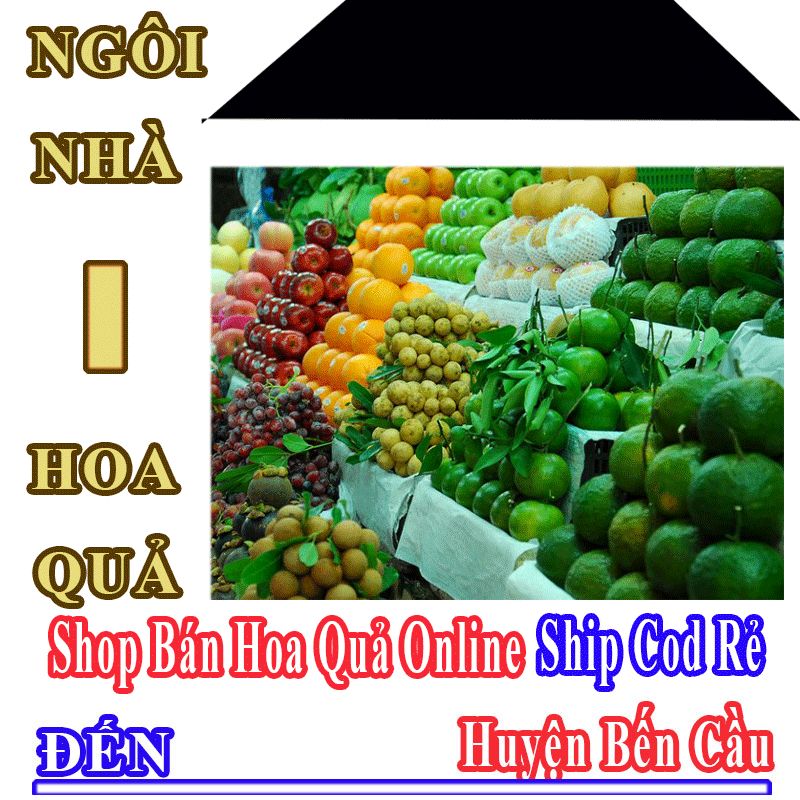 Shop Hoa Quả Huyện Bến Cầu Nhận Đặt Hàng Online Giá Rẻ
