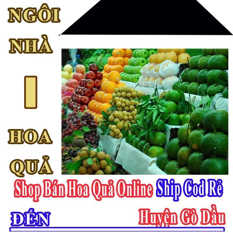Shop Hoa Quả Huyện Gò Dầu Nhận Đặt Hàng Online Giá Rẻ