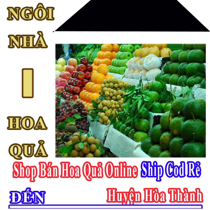 Shop Hoa Quả Huyện Hòa Thành Nhận Đặt Hàng Online Giá Rẻ