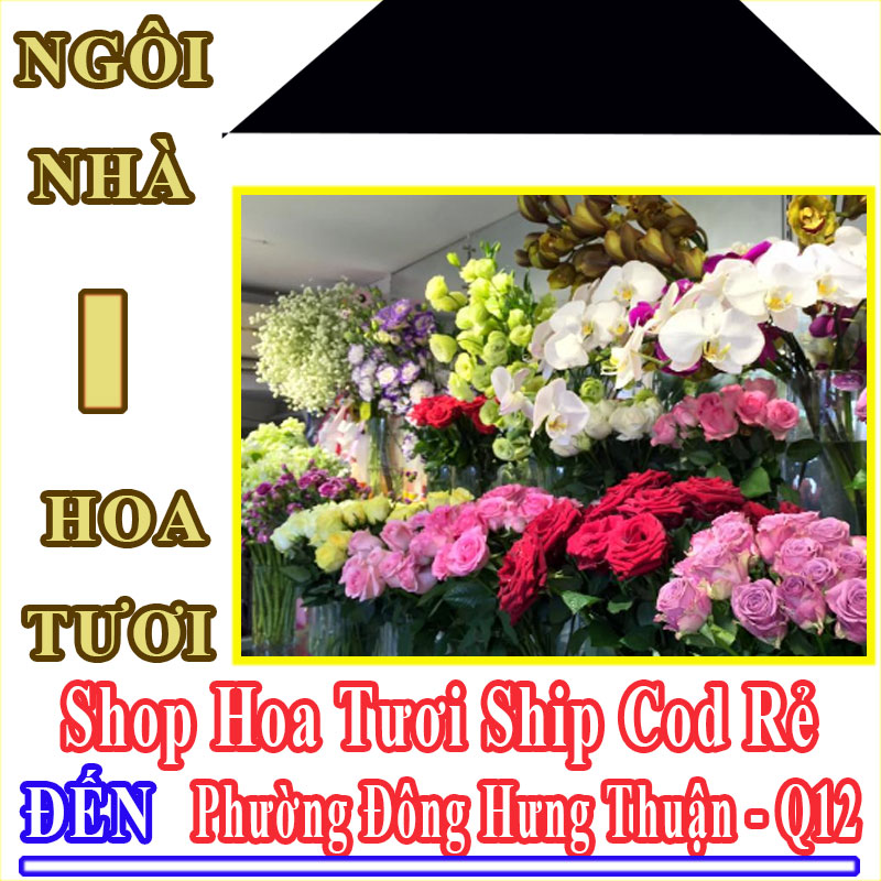Shop Hoa Tươi Giá Rẻ Nhận Ship Cod Đến Phường Đông Hưng Thuận