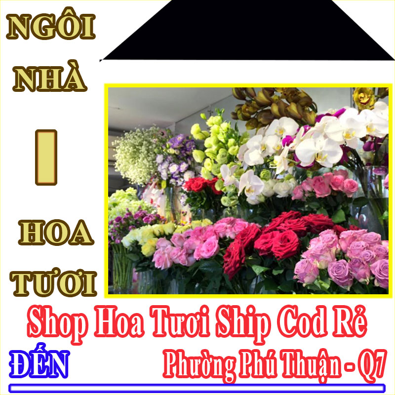 Shop Hoa Tươi Giá Rẻ Nhận Ship Cod Đến Phường Phú Thuận