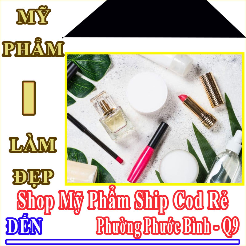 Shop Mỹ Phẩm Phường Phước Bình Nhận Ship Cod Giá Rẻ