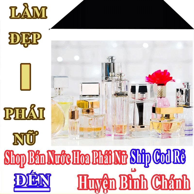 Shop Bán Nước Hoa Nữ Online Giá Rẻ Ship Cod Đến Huyện Bình Chánh