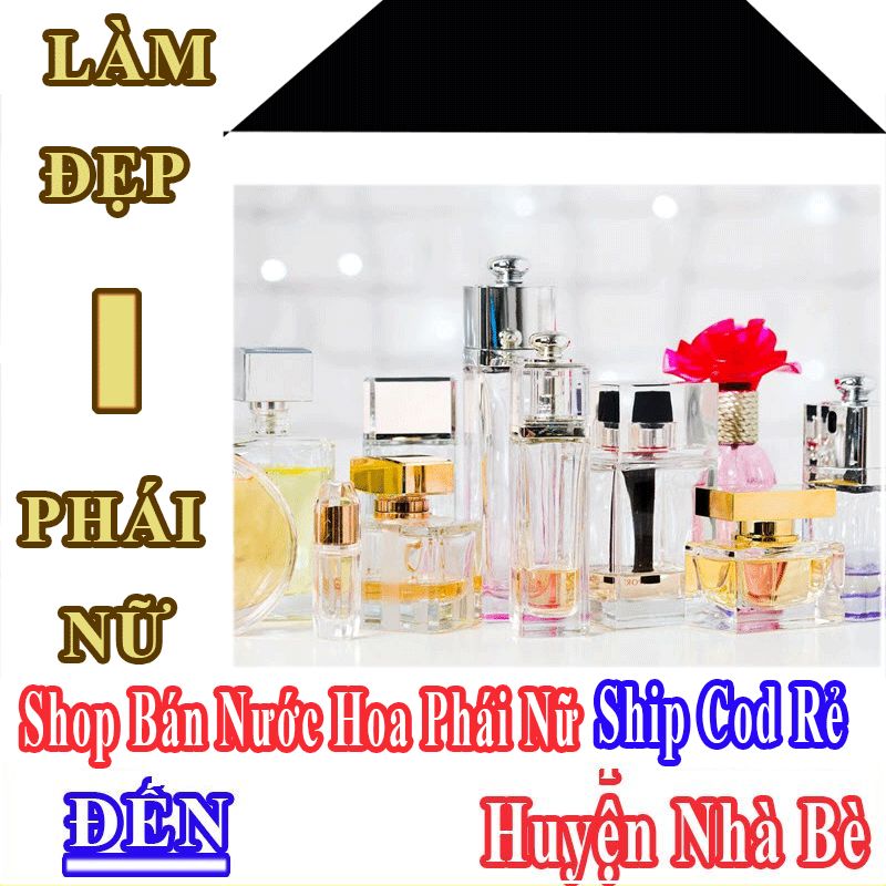 Shop Bán Nước Hoa Nữ Online Giá Rẻ Ship Cod Đến Huyện Nhà Bè